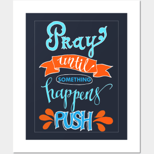 Pray until something happens PUSH - chrisitian faith Posters and Art